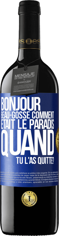 39,95 € Envoi gratuit | Vin rouge Édition RED MBE Réserve Bonjour beau-gosse, comment était le paradis quand tu l'as quitté? Étiquette Bleue. Étiquette personnalisable Réserve 12 Mois Récolte 2016 Tempranillo