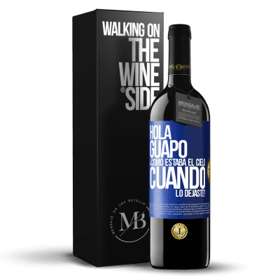 «Hola guapo ¿Cómo estaba el cielo cuando lo dejaste?» Edición RED MBE Reserva