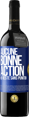 39,95 € Envoi gratuit | Vin rouge Édition RED MBE Réserve Aucune bonne action ne reste sans punition Étiquette Bleue. Étiquette personnalisable Réserve 12 Mois Récolte 2016 Tempranillo