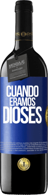 39,95 € Envío gratis | Vino Tinto Edición RED MBE Reserva Cuando éramos dioses Etiqueta Azul. Etiqueta personalizable Reserva 12 Meses Cosecha 2014 Tempranillo