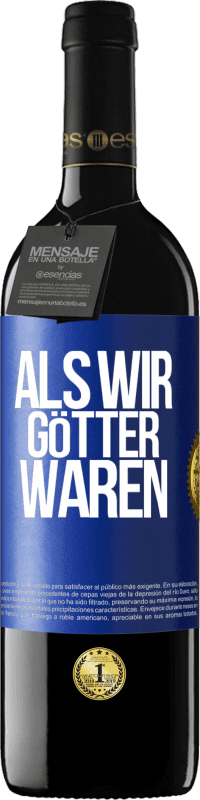 39,95 € Kostenloser Versand | Rotwein RED Ausgabe MBE Reserve Als wir Götter waren Blaue Markierung. Anpassbares Etikett Reserve 12 Monate Ernte 2014 Tempranillo