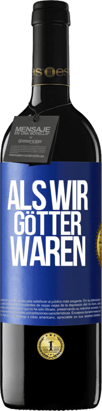 39,95 € Kostenloser Versand | Rotwein RED Ausgabe MBE Reserve Als wir Götter waren Blaue Markierung. Anpassbares Etikett Reserve 12 Monate Ernte 2015 Tempranillo
