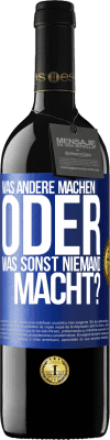 39,95 € Kostenloser Versand | Rotwein RED Ausgabe MBE Reserve Was andere machen oder was sonst niemand macht? Blaue Markierung. Anpassbares Etikett Reserve 12 Monate Ernte 2015 Tempranillo