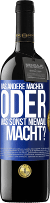 39,95 € Kostenloser Versand | Rotwein RED Ausgabe MBE Reserve Was andere machen oder was sonst niemand macht? Blaue Markierung. Anpassbares Etikett Reserve 12 Monate Ernte 2016 Tempranillo