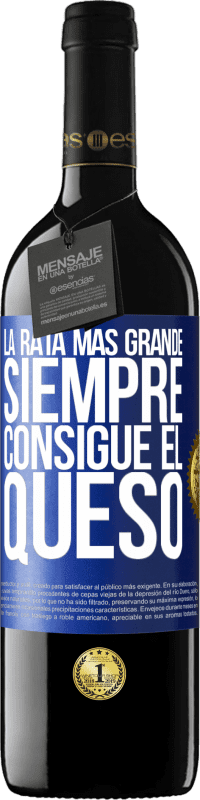 39,95 € Envío gratis | Vino Tinto Edición RED MBE Reserva La rata más grande siempre consigue el queso Etiqueta Azul. Etiqueta personalizable Reserva 12 Meses Cosecha 2014 Tempranillo