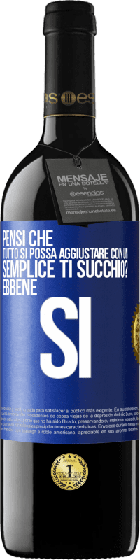 39,95 € Spedizione Gratuita | Vino rosso Edizione RED MBE Riserva Pensi che tutto si possa aggiustare con un semplice Ti succhio? ... Ebbene si Etichetta Blu. Etichetta personalizzabile Riserva 12 Mesi Raccogliere 2014 Tempranillo