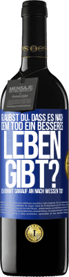 39,95 € Kostenloser Versand | Rotwein RED Ausgabe MBE Reserve Glaubst du, dass es nach dem Tod ein besseres Leben gibt? Es kommt darauf an. Nach wessen Tod? Blaue Markierung. Anpassbares Etikett Reserve 12 Monate Ernte 2015 Tempranillo