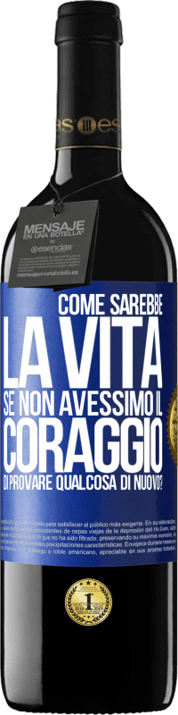 39,95 € Spedizione Gratuita | Vino rosso Edizione RED MBE Riserva Come sarebbe la vita se non avessimo il coraggio di provare qualcosa di nuovo? Etichetta Blu. Etichetta personalizzabile Riserva 12 Mesi Raccogliere 2014 Tempranillo