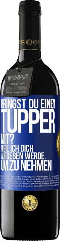 39,95 € Kostenloser Versand | Rotwein RED Ausgabe MBE Reserve Bringst du einen Tupper mit? Weil ich dich aufgeben werde, um zu nehmen Blaue Markierung. Anpassbares Etikett Reserve 12 Monate Ernte 2015 Tempranillo