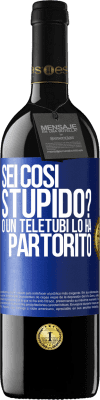 39,95 € Spedizione Gratuita | Vino rosso Edizione RED MBE Riserva Sei così stupido? O un teletubi lo ha partorito Etichetta Blu. Etichetta personalizzabile Riserva 12 Mesi Raccogliere 2016 Tempranillo