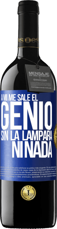 39,95 € Envío gratis | Vino Tinto Edición RED MBE Reserva A mí me sale el genio sin la lámpara ni nada Etiqueta Azul. Etiqueta personalizable Reserva 12 Meses Cosecha 2015 Tempranillo