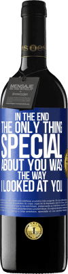 39,95 € Free Shipping | Red Wine RED Edition MBE Reserve In the end the only thing special about you was the way I looked at you Blue Label. Customizable label Reserve 12 Months Harvest 2014 Tempranillo