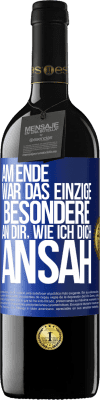 39,95 € Kostenloser Versand | Rotwein RED Ausgabe MBE Reserve Am Ende war das einzige Besondere an dir, wie ich dich ansah Blaue Markierung. Anpassbares Etikett Reserve 12 Monate Ernte 2015 Tempranillo