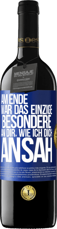 39,95 € Kostenloser Versand | Rotwein RED Ausgabe MBE Reserve Am Ende war das einzige Besondere an dir, wie ich dich ansah Blaue Markierung. Anpassbares Etikett Reserve 12 Monate Ernte 2014 Tempranillo