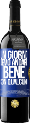 39,95 € Spedizione Gratuita | Vino rosso Edizione RED MBE Riserva Un giorno devo andare bene con qualcuno Etichetta Blu. Etichetta personalizzabile Riserva 12 Mesi Raccogliere 2014 Tempranillo