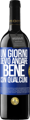 39,95 € Spedizione Gratuita | Vino rosso Edizione RED MBE Riserva Un giorno devo andare bene con qualcuno Etichetta Blu. Etichetta personalizzabile Riserva 12 Mesi Raccogliere 2016 Tempranillo