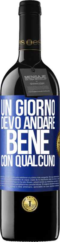 39,95 € Spedizione Gratuita | Vino rosso Edizione RED MBE Riserva Un giorno devo andare bene con qualcuno Etichetta Blu. Etichetta personalizzabile Riserva 12 Mesi Raccogliere 2015 Tempranillo