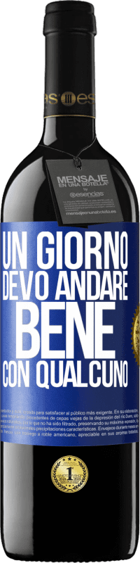 39,95 € Spedizione Gratuita | Vino rosso Edizione RED MBE Riserva Un giorno devo andare bene con qualcuno Etichetta Blu. Etichetta personalizzabile Riserva 12 Mesi Raccogliere 2016 Tempranillo