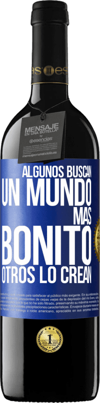 39,95 € Envío gratis | Vino Tinto Edición RED MBE Reserva Algunos buscan un mundo más bonito, otros lo crean Etiqueta Azul. Etiqueta personalizable Reserva 12 Meses Cosecha 2015 Tempranillo