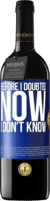 39,95 € Free Shipping | Red Wine RED Edition MBE Reserve Before I doubted, now I don't know Blue Label. Customizable label Reserve 12 Months Harvest 2016 Tempranillo