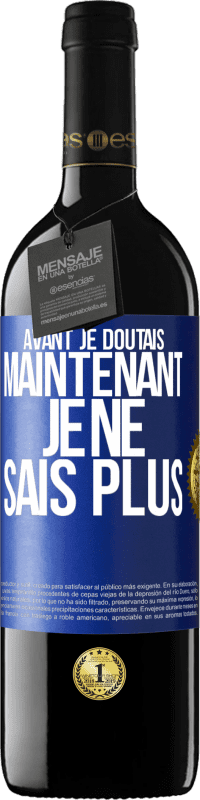 39,95 € Envoi gratuit | Vin rouge Édition RED MBE Réserve Avant je doutais, maintenant je ne sais plus Étiquette Bleue. Étiquette personnalisable Réserve 12 Mois Récolte 2016 Tempranillo
