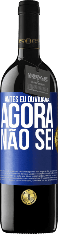 39,95 € Envio grátis | Vinho tinto Edição RED MBE Reserva Antes eu duvidava, agora não sei Etiqueta Azul. Etiqueta personalizável Reserva 12 Meses Colheita 2015 Tempranillo