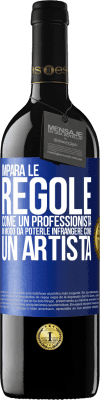 39,95 € Spedizione Gratuita | Vino rosso Edizione RED MBE Riserva Impara le regole come un professionista in modo da poterle infrangere come un artista Etichetta Blu. Etichetta personalizzabile Riserva 12 Mesi Raccogliere 2014 Tempranillo