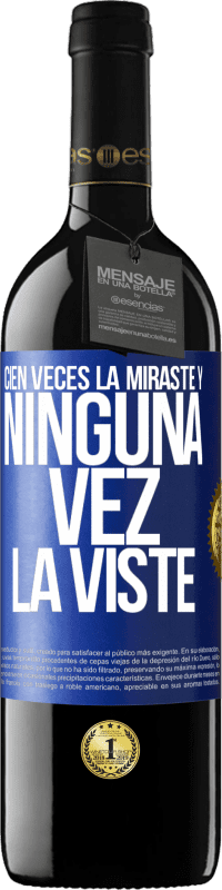 39,95 € Envío gratis | Vino Tinto Edición RED MBE Reserva Cien veces la miraste y ninguna vez la viste Etiqueta Azul. Etiqueta personalizable Reserva 12 Meses Cosecha 2015 Tempranillo