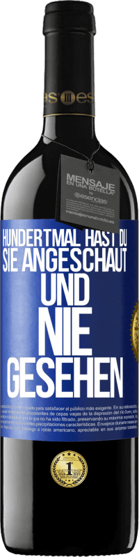 39,95 € Kostenloser Versand | Rotwein RED Ausgabe MBE Reserve Hundertmal hast du sie angeschaut und nie gesehen Blaue Markierung. Anpassbares Etikett Reserve 12 Monate Ernte 2015 Tempranillo