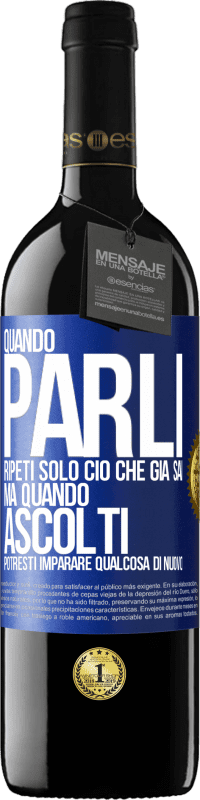 39,95 € Spedizione Gratuita | Vino rosso Edizione RED MBE Riserva Quando parli, ripeti solo ciò che già sai, ma quando ascolti, potresti imparare qualcosa di nuovo Etichetta Blu. Etichetta personalizzabile Riserva 12 Mesi Raccogliere 2016 Tempranillo