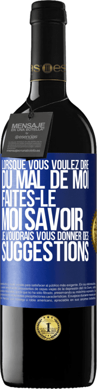 39,95 € Envoi gratuit | Vin rouge Édition RED MBE Réserve Lorsque vous voulez dire du mal de moi, faites-le moi savoir. Je voudrais vous donner des suggestions Étiquette Bleue. Étiquette personnalisable Réserve 12 Mois Récolte 2015 Tempranillo