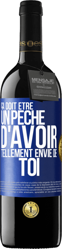 39,95 € Envoi gratuit | Vin rouge Édition RED MBE Réserve Ça doit être un péché d'avoir tellement envie de toi Étiquette Bleue. Étiquette personnalisable Réserve 12 Mois Récolte 2016 Tempranillo
