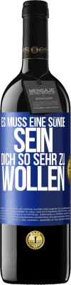 39,95 € Kostenloser Versand | Rotwein RED Ausgabe MBE Reserve Es muss eine Sünde sein, dich so sehr zu wollen Blaue Markierung. Anpassbares Etikett Reserve 12 Monate Ernte 2015 Tempranillo