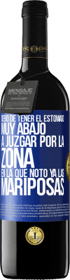 39,95 € Envío gratis | Vino Tinto Edición RED MBE Reserva Debo de tener el estómago muy abajo a juzgar por la zona en la que noto ya las mariposas Etiqueta Azul. Etiqueta personalizable Reserva 12 Meses Cosecha 2014 Tempranillo