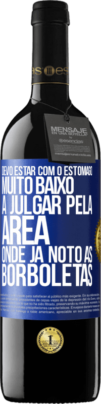 39,95 € Envio grátis | Vinho tinto Edição RED MBE Reserva Devo estar com o estômago muito baixo a julgar pela área onde já noto as borboletas Etiqueta Azul. Etiqueta personalizável Reserva 12 Meses Colheita 2014 Tempranillo