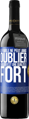 39,95 € Envoi gratuit | Vin rouge Édition RED MBE Réserve Le faible ne peut jamais oublier. Oublier est une qualité du fort Étiquette Bleue. Étiquette personnalisable Réserve 12 Mois Récolte 2015 Tempranillo