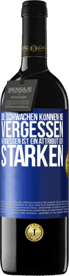 39,95 € Kostenloser Versand | Rotwein RED Ausgabe MBE Reserve Die Schwachen können nie vergessen. Vergessen ist ein Attribut der Starken Blaue Markierung. Anpassbares Etikett Reserve 12 Monate Ernte 2016 Tempranillo