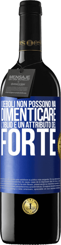 39,95 € Spedizione Gratuita | Vino rosso Edizione RED MBE Riserva I deboli non possono mai dimenticare. L'oblio è un attributo del forte Etichetta Blu. Etichetta personalizzabile Riserva 12 Mesi Raccogliere 2015 Tempranillo