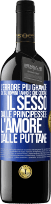 39,95 € Spedizione Gratuita | Vino rosso Edizione RED MBE Riserva L'errore più grande che gli uomini fanno è che cercano il sesso dalle principesse e l'amore dalle puttane Etichetta Blu. Etichetta personalizzabile Riserva 12 Mesi Raccogliere 2014 Tempranillo