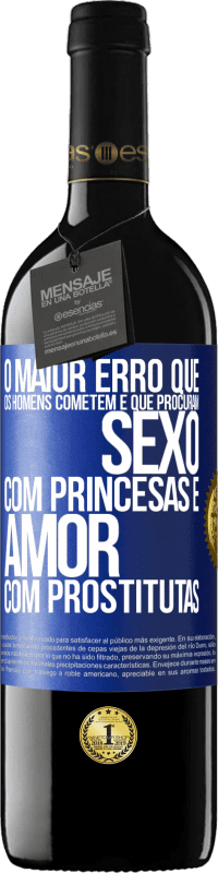 39,95 € Envio grátis | Vinho tinto Edição RED MBE Reserva O maior erro que os homens cometem é que procuram sexo com princesas e amor com prostitutas Etiqueta Azul. Etiqueta personalizável Reserva 12 Meses Colheita 2014 Tempranillo