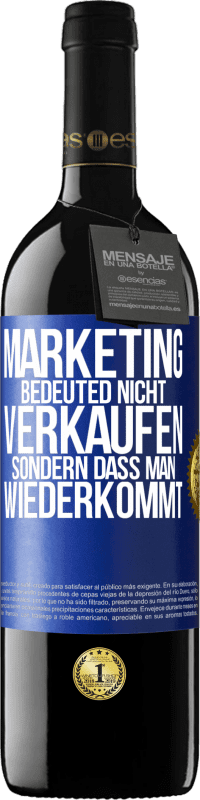 39,95 € Kostenloser Versand | Rotwein RED Ausgabe MBE Reserve Marketing bedeuted nicht verkaufen, sondern dass man wiederkommt Blaue Markierung. Anpassbares Etikett Reserve 12 Monate Ernte 2014 Tempranillo