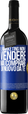 39,95 € Spedizione Gratuita | Vino rosso Edizione RED MBE Riserva Il marketing non è vendere, ma comprare di nuovo da te Etichetta Blu. Etichetta personalizzabile Riserva 12 Mesi Raccogliere 2016 Tempranillo