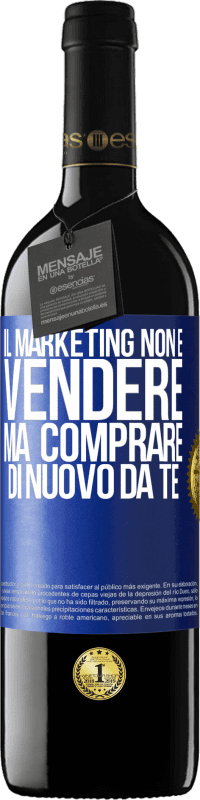 39,95 € Spedizione Gratuita | Vino rosso Edizione RED MBE Riserva Il marketing non è vendere, ma comprare di nuovo da te Etichetta Blu. Etichetta personalizzabile Riserva 12 Mesi Raccogliere 2015 Tempranillo