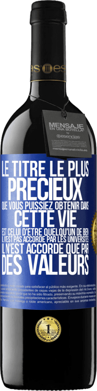 39,95 € Envoi gratuit | Vin rouge Édition RED MBE Réserve Le titre le plus précieux que vous puissiez obtenir dans cette vie est celui d'être quelqu'un de bien, il n'est pas accordé par Étiquette Bleue. Étiquette personnalisable Réserve 12 Mois Récolte 2014 Tempranillo