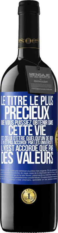 39,95 € Envoi gratuit | Vin rouge Édition RED MBE Réserve Le titre le plus précieux que vous puissiez obtenir dans cette vie est celui d'être quelqu'un de bien, il n'est pas accordé par Étiquette Bleue. Étiquette personnalisable Réserve 12 Mois Récolte 2016 Tempranillo