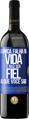 39,95 € Envio grátis | Vinho tinto Edição RED MBE Reserva A única falha na vida é não ser fiel ao que você sabe Etiqueta Azul. Etiqueta personalizável Reserva 12 Meses Colheita 2014 Tempranillo