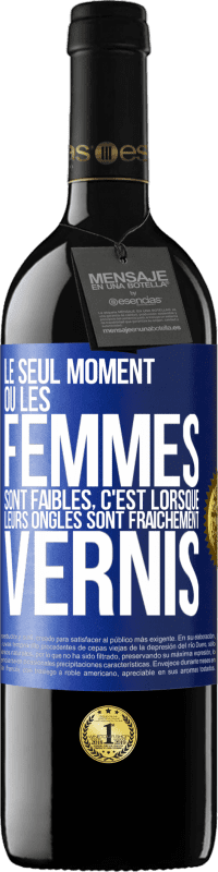 39,95 € Envoi gratuit | Vin rouge Édition RED MBE Réserve Le seul moment où les femmes sont faibles, c'est lorsque leurs ongles sont fraîchement vernis Étiquette Bleue. Étiquette personnalisable Réserve 12 Mois Récolte 2015 Tempranillo