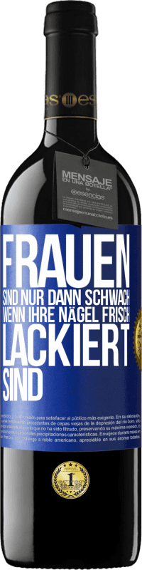 39,95 € Kostenloser Versand | Rotwein RED Ausgabe MBE Reserve Frauen sind nur dann schwach, wenn ihre Nägel frisch lackiert sind Blaue Markierung. Anpassbares Etikett Reserve 12 Monate Ernte 2014 Tempranillo