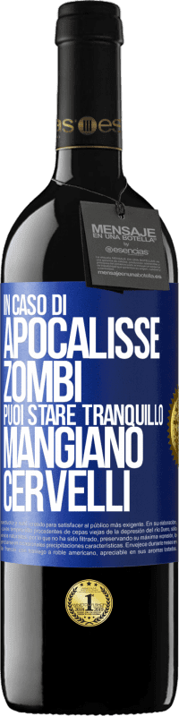 39,95 € Spedizione Gratuita | Vino rosso Edizione RED MBE Riserva In caso di apocalisse zombi puoi stare tranquillo, mangiano cervelli Etichetta Blu. Etichetta personalizzabile Riserva 12 Mesi Raccogliere 2015 Tempranillo