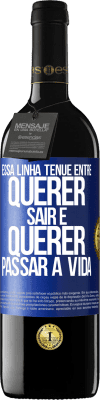 39,95 € Envio grátis | Vinho tinto Edição RED MBE Reserva Essa linha tênue entre querer sair e querer passar a vida Etiqueta Azul. Etiqueta personalizável Reserva 12 Meses Colheita 2015 Tempranillo